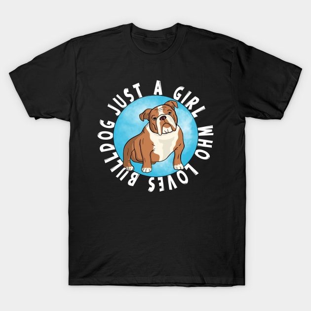 Just a Girl Who Loves Bulldog T-Shirt by Artmoo